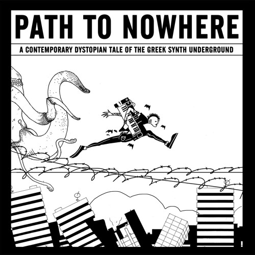 Various – Path To Nowhere (A Contemporary Dystopian Tale Of The Greek Synth Underground)