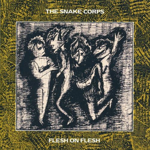 The Snake Corps – Flesh On Flesh