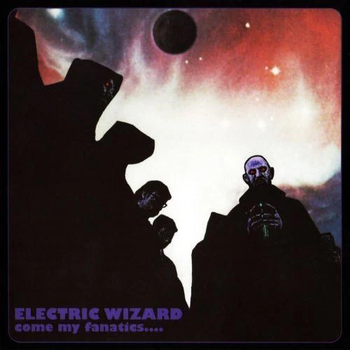 Electric Wizard – Come My Fanatics...